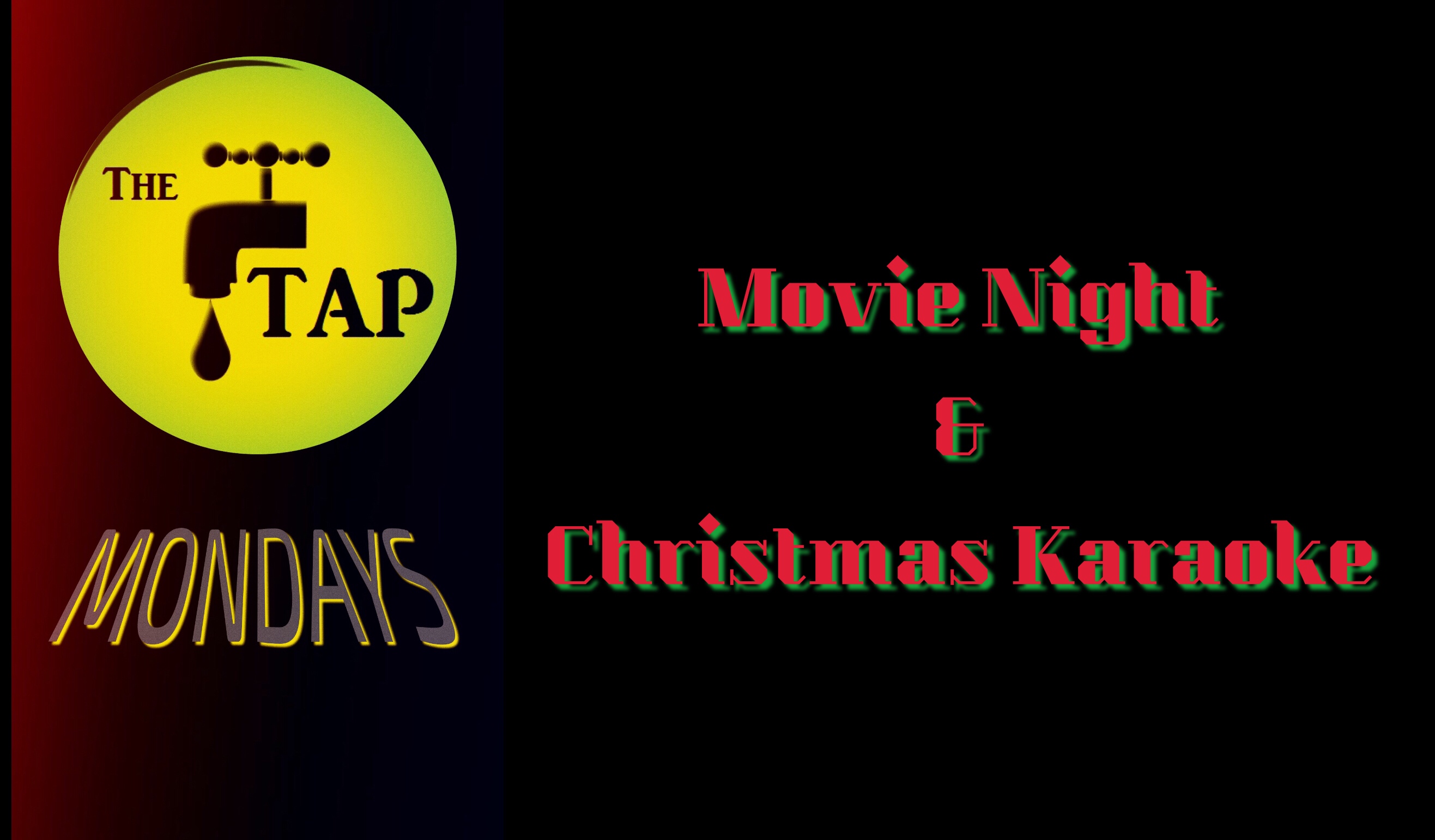 TAP Mondays MOVIE NIGHT & CHRISTMAS KARAOKE The TAP